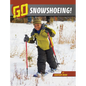 Go Snowshoeing! - Hardcover