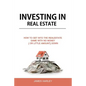 Investing in Real Estate: How to Get into the Real Estate Game with NO MONEY DOWN - Paperback
