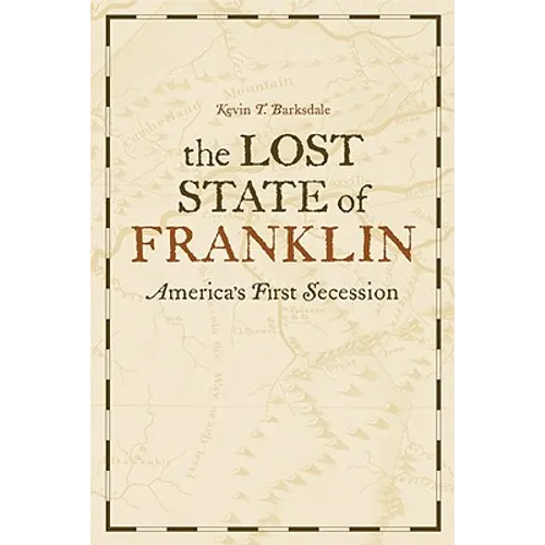 The Lost State of Franklin: America's First Secession - Paperback