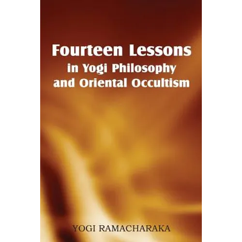 Fourteen Lessons in Yogi Philosophy and Oriental Occultism - Paperback
