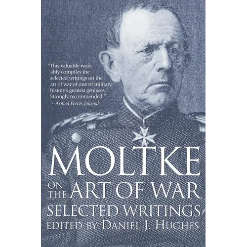 Moltke on the Art of War: Selected Writings - Paperback