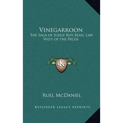 Vinegarroon: The Saga of Judge Roy Bean, Law West of the Pecos - Hardcover