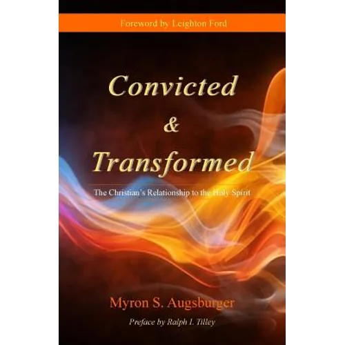 Convicted & Transformed: The Christian's Relationship to the Holy Spirit - Paperback
