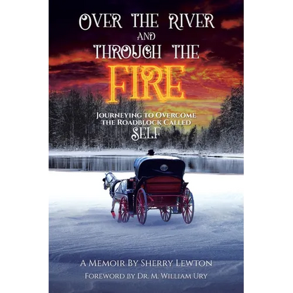 Over the River and through the Fire: Journeying to Overcome the Roadblock Called Self - Paperback