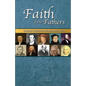 Faith Of Our Fathers: Concise Christian Biographies Volume 1 - Paperback