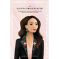 The Latina Trailblazer: Inspiring Stories From Latinas Who Overcame Adversity and Forged a New Path - Paperback