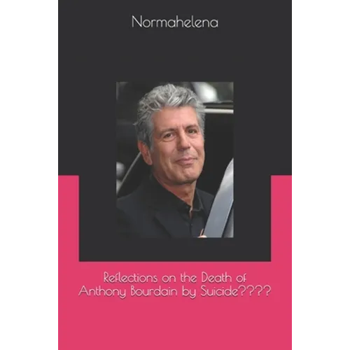 Reflections on the Death of Anthony Bourdain by Suicide - Paperback