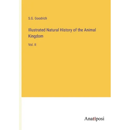 Illustrated Natural History of the Animal Kingdom: Vol. II - Paperback