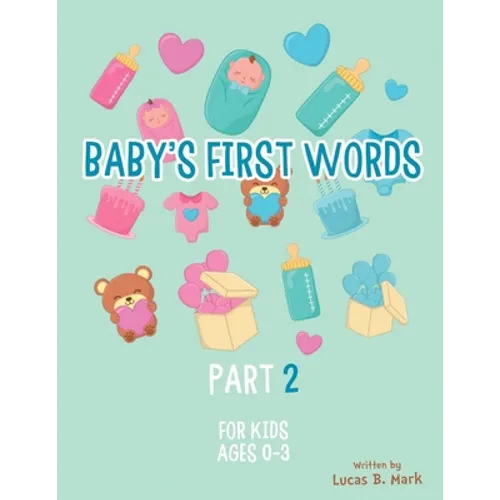 Baby's First Words: Part2. For Kids, Ages 0-3 - Paperback