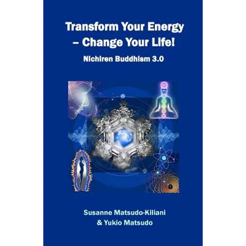 Transform your energy - Change your life!: Nichiren Buddhism 3.0 - Paperback