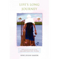 Life's Long Journey: 10 Practical Lessons for Living a Successful, Positive Life--Everyday - Paperback