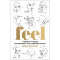 Feel: A Collection of Liturgies Offering Hope for Every Complicated Emotion - Hardcover