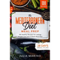 The Mediterranean Diet Meal Prep: 130 Healthy Recipes for Lasting Weight Loss and 4 Week Meal Plan - Paperback