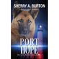 Port Hope: Join Jerry McNeal And His Ghostly K-9 Partner As They Put Their "Gifts" To Good Use. - Paperback