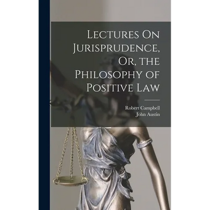 Lectures On Jurisprudence, Or, the Philosophy of Positive Law - Hardcover