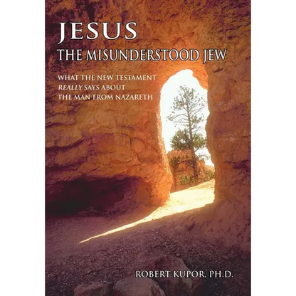 Jesus the Misunderstood Jew: What the New Testament Really Says about the Man from Nazareth - Hardcover