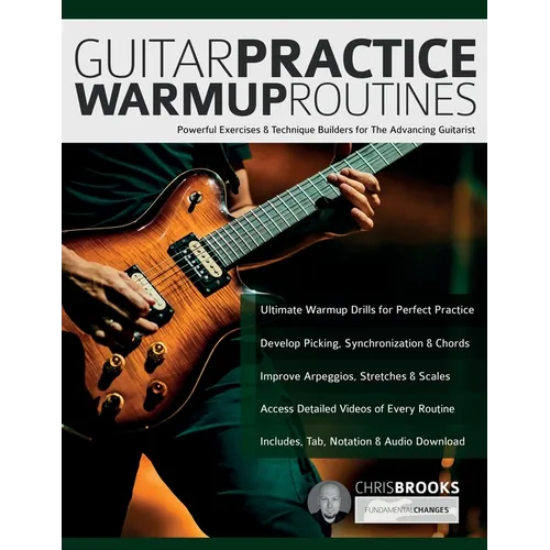 Guitar Practice Warmup Routines: Powerful Exercises & Technique Builders for The Advancing Guitarist - Paperback