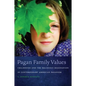 Pagan Family Values: Childhood and the Religious Imagination in Contemporary American Paganism - Hardcover
