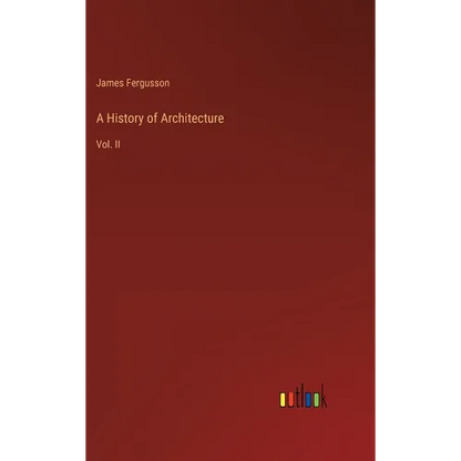 A History of Architecture: Vol. II - Hardcover