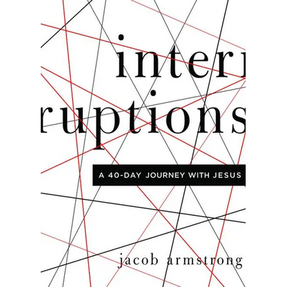 Interruptions: A 40-Day Journey with Jesus - Paperback