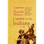 An Account of the Captivity of Elizabeth Hanson Now or Late of Kachecky; in New-England: Who, with Four of Her Children and Servant-maid, Was Taken Ca - Paperback