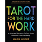 Tarot for the Hard Work: An Archetypal Journey to Confront Racism and Inspire Collective Healing - Paperback