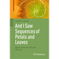And I Saw Sequences of Petals and Leaves: My Life as the One They Call Fibonacci - Hardcover