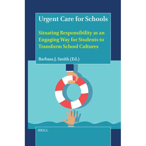Urgent Care for Schools: Situating Responsibility as an Engaging Way for Students to Transform School Cultures - Paperback