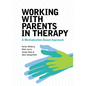 Working with Parents in Therapy: A Mentalization-Based Approach - Paperback