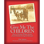 Give Me the Children: How a Christian Woman Saved a Jewish Family During the Holocaust - Paperback