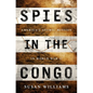Spies in the Congo: America's Atomic Mission in World War II - Hardcover