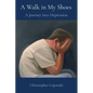 A Walk in My Shoes: A Journey Into Depression - Paperback