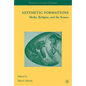 Aesthetic Formations: Media, Religion, and the Senses - Hardcover