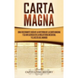 Carta Magna: Una fascinante guía de la historia de la Carta Magna y su influencia en la Inglaterra medieval y el resto del mundo - Hardcover