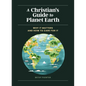 A Christian's Guide to Planet Earth: Why It Matters and How to Care for It - Hardcover