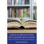 Critical Reflections on Teacher Education: Why Future Teachers Need Educational Philosophy - Paperback