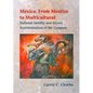 Mexico, From Mestizo to Multicultural: National Identity and Recent Representations of the Conquest - Paperback