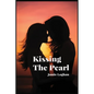 Kissing The Pearl: A Steamy Lesbian Romance For Queer Women - Enemies To Lovers A Slow Burn Sapphic Emotional Rollercoaster - Paperback