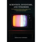 Scientists, Inventors, and Tinkerers: The Discoveries and Inventions as Precursors that Led to Philo Farnsworth's Invention of Television - Paperback