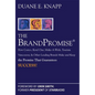 The Brand Promise: How Ketel One, Costco, Make-A-Wish, Tourism Vancouver, and Other Leading Brands Make and Keep the Promise That Guarantees Success - Hardcover