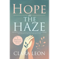 Hope in the Haze: A Dementia Caregiver Guide: Practical Techniques to Tackle Confusion, Lighten Emotional Burdens, and Empower You and Your Loved One - Paperback