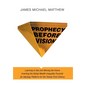 Prophecy Before Vision: Learning to See and Altering the Future - Hardcover