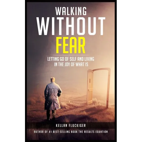 Walking Without Fear: Letting Go of Self and Living in the Joy of What Is - Paperback
