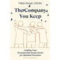 The Company You Keep: Crafting Your Personal & Social Circles for Spiritual Elevation - Paperback