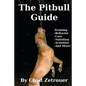 The Pitbull Guide: Learn Training, Behavior, Nutrition, Care and Fun Activities - Paperback