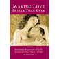 Making Love Better Than Ever: Reaching New Heights of Passion and Pleasure After 40 - Paperback
