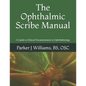 The Ophthalmic Scribe Manual: A Guide to Clinical Documentation in Ophthalmology - Paperback
