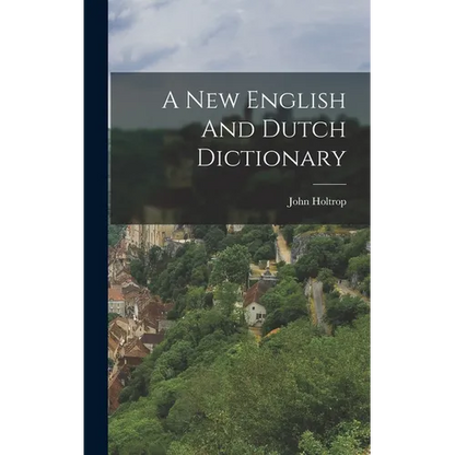A New English And Dutch Dictionary - Hardcover
