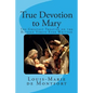 True Devotion to Mary - Paperback