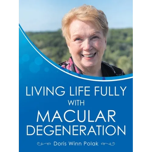 Living Life Fully with Macular Degeneration - Paperback